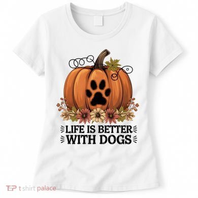 Life Is Better With Dogs Fall Pumpkins Women's T-Shirt