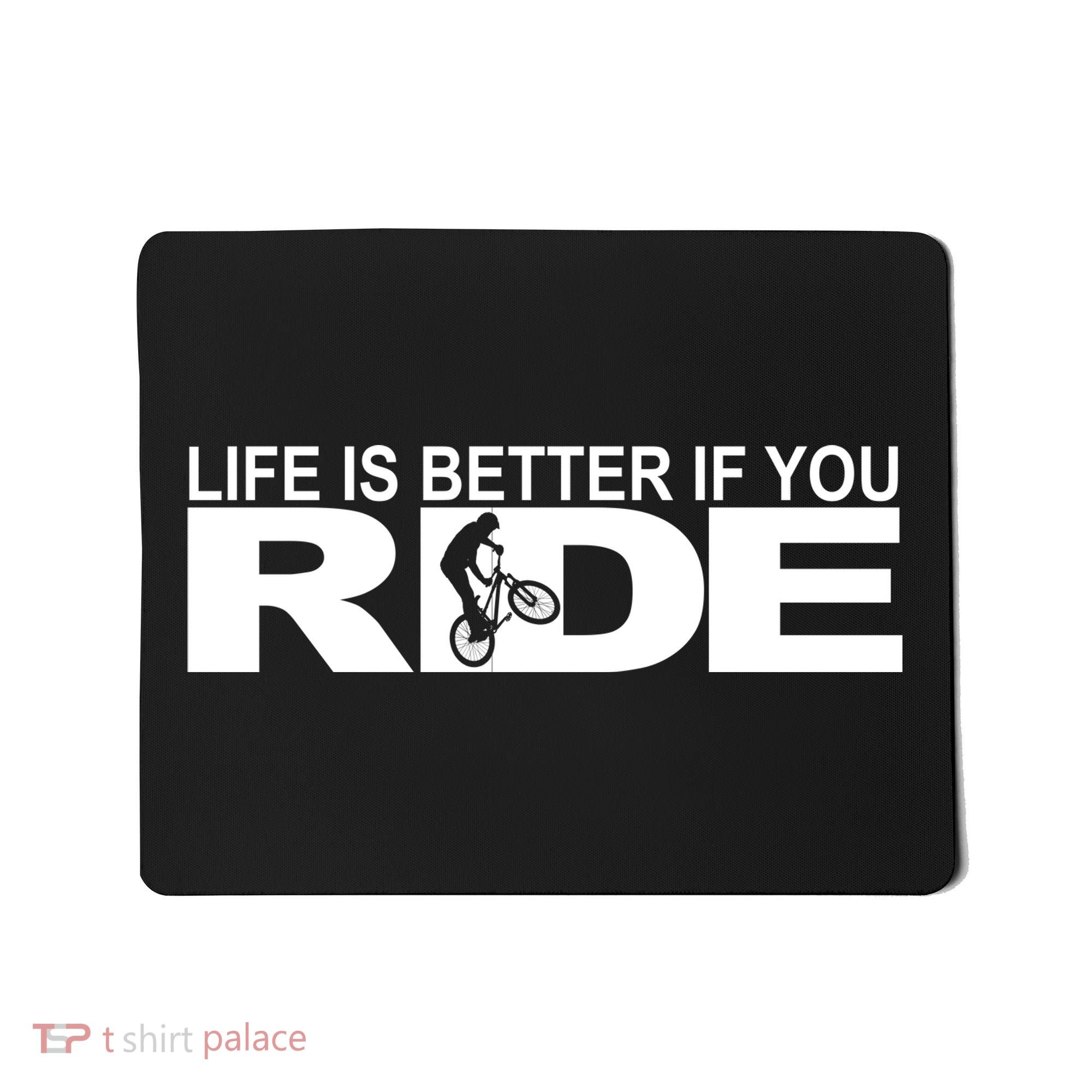 Life Is Better If You Ride Mountain Bike Mousepad