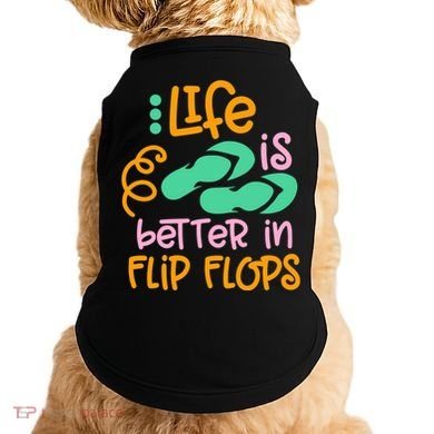 Life Is Better In Flip Flops Doggie Tank