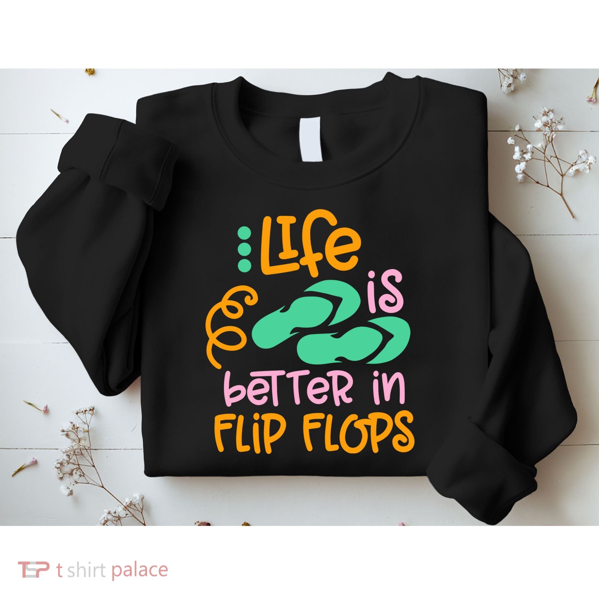Life Is Better In Flip Flops Sweatshirt