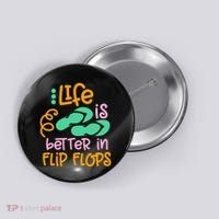 Life Is Better In Flip Flops Button thumb 0