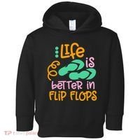 Life Is Better In Flip Flops Toddler Hoodie thumb 0