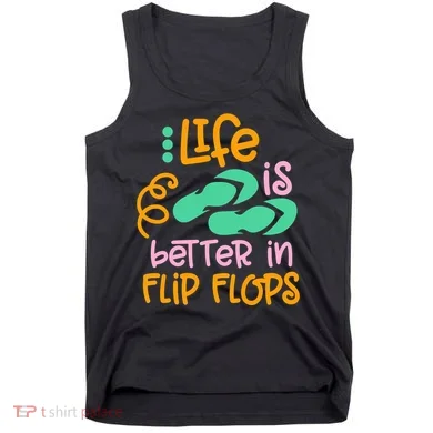 Life Is Better In Flip Flops Tank Top