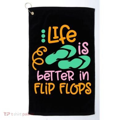 Life Is Better In Flip Flops Golf Towel