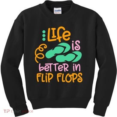 Life Is Better In Flip Flops Kids Sweatshirt