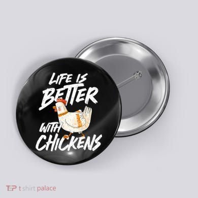 Life Is Better With Chickens Chicken Lover Farming Button
