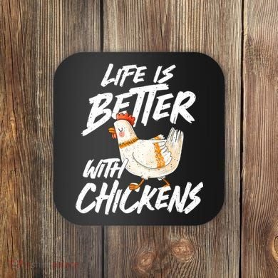 Life Is Better With Chickens Chicken Lover Farming Coaster