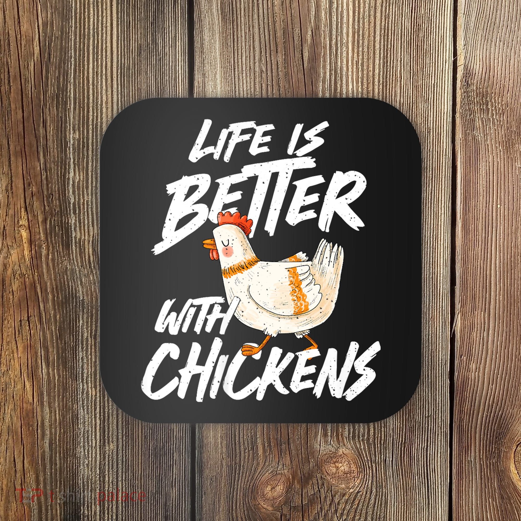 Life Is Better With Chickens Chicken Lover Farming Coaster