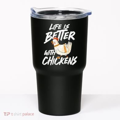 Life Is Better With Chickens Chicken Lover Farming Tumbler