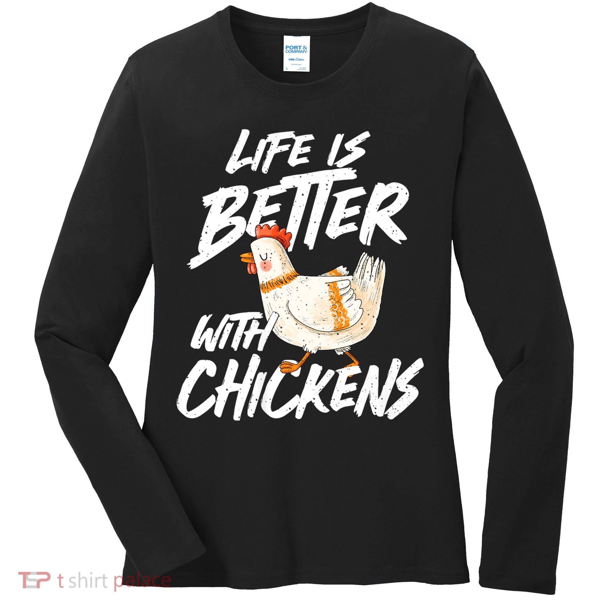 Life Is Better With Chickens Chicken Lover Farming Women's Long Sleeve Shirt