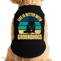 Life Is Better With Groundhogs Doggie Tank thumb 0