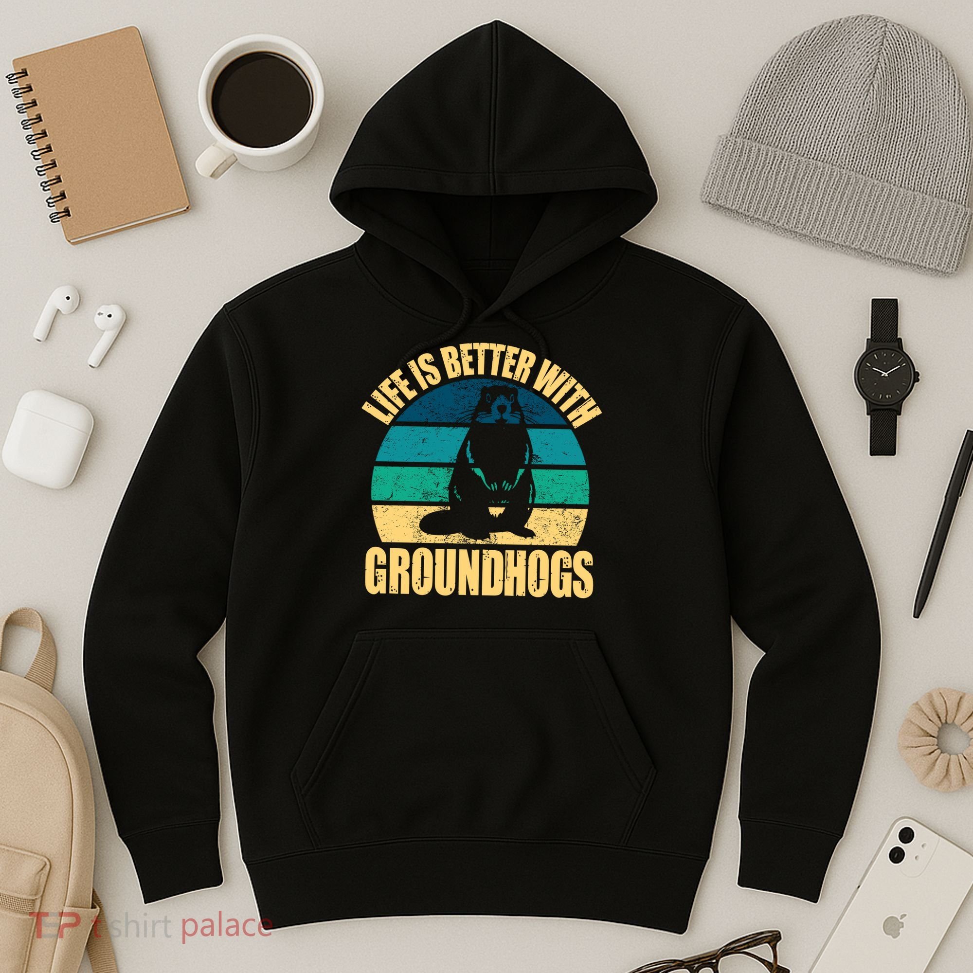 Life Is Better With Groundhogs Hoodie