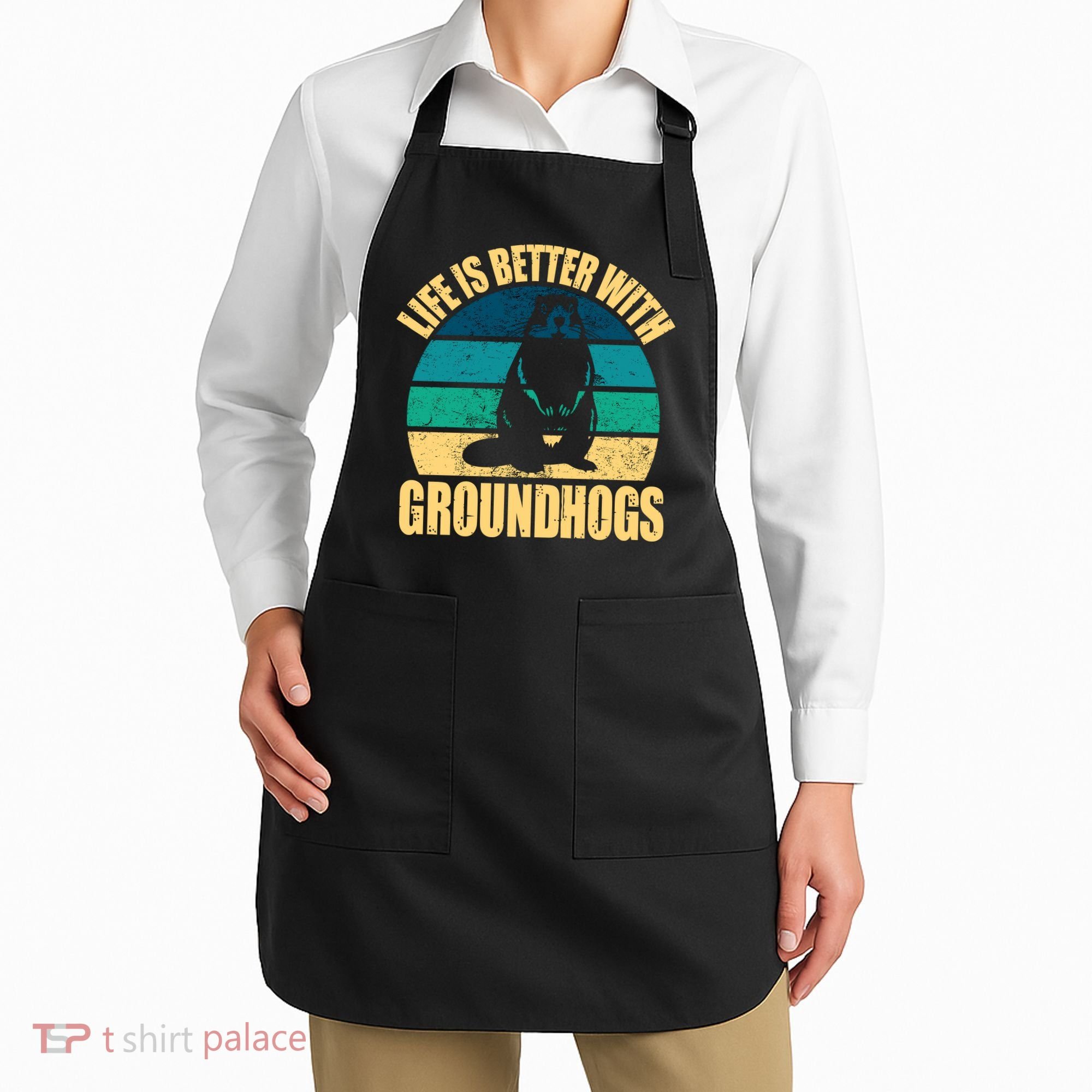 Life Is Better With Groundhogs Apron