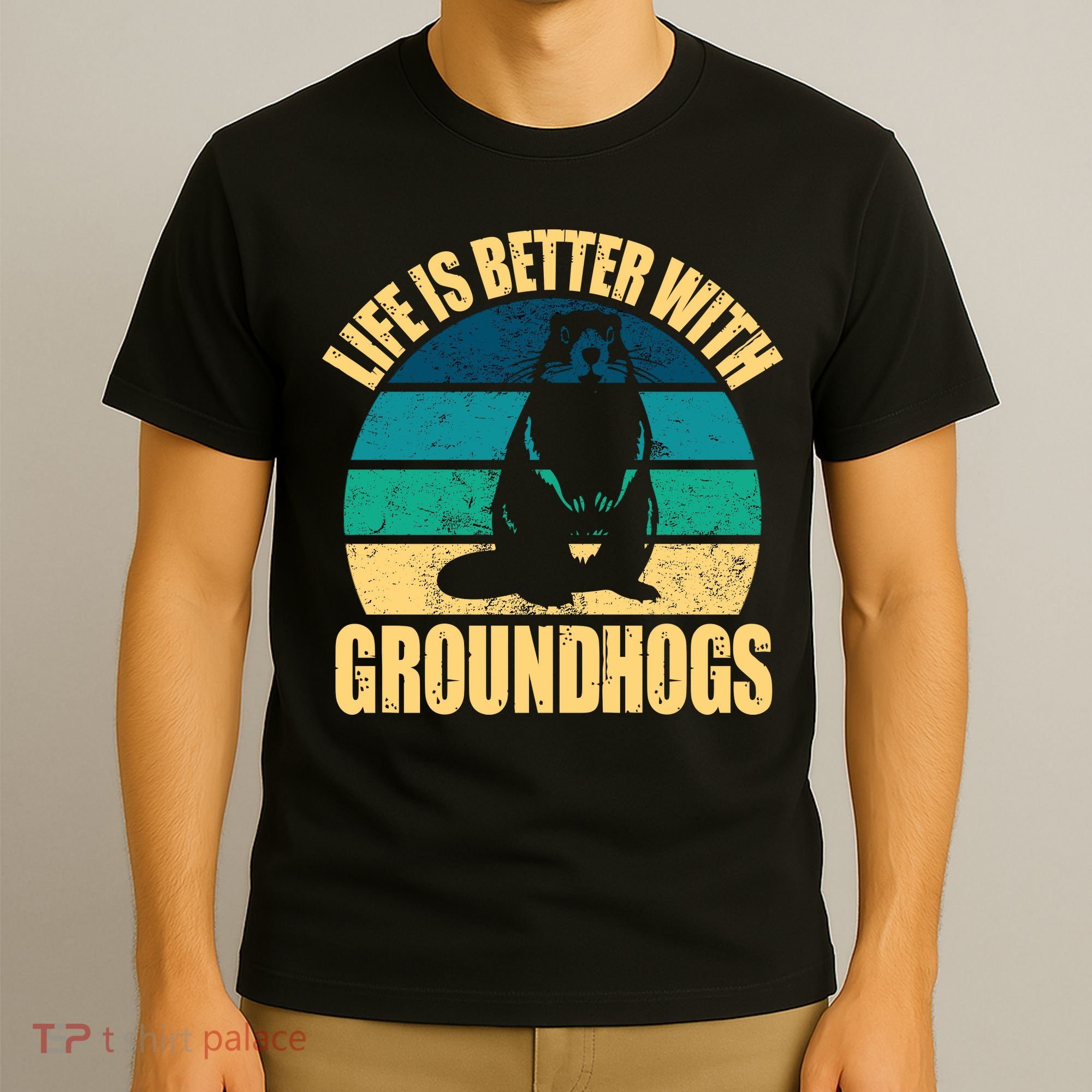 Life Is Better With Groundhogs T-Shirt
