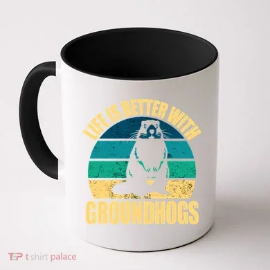Life Is Better With Groundhogs Coffee Mug