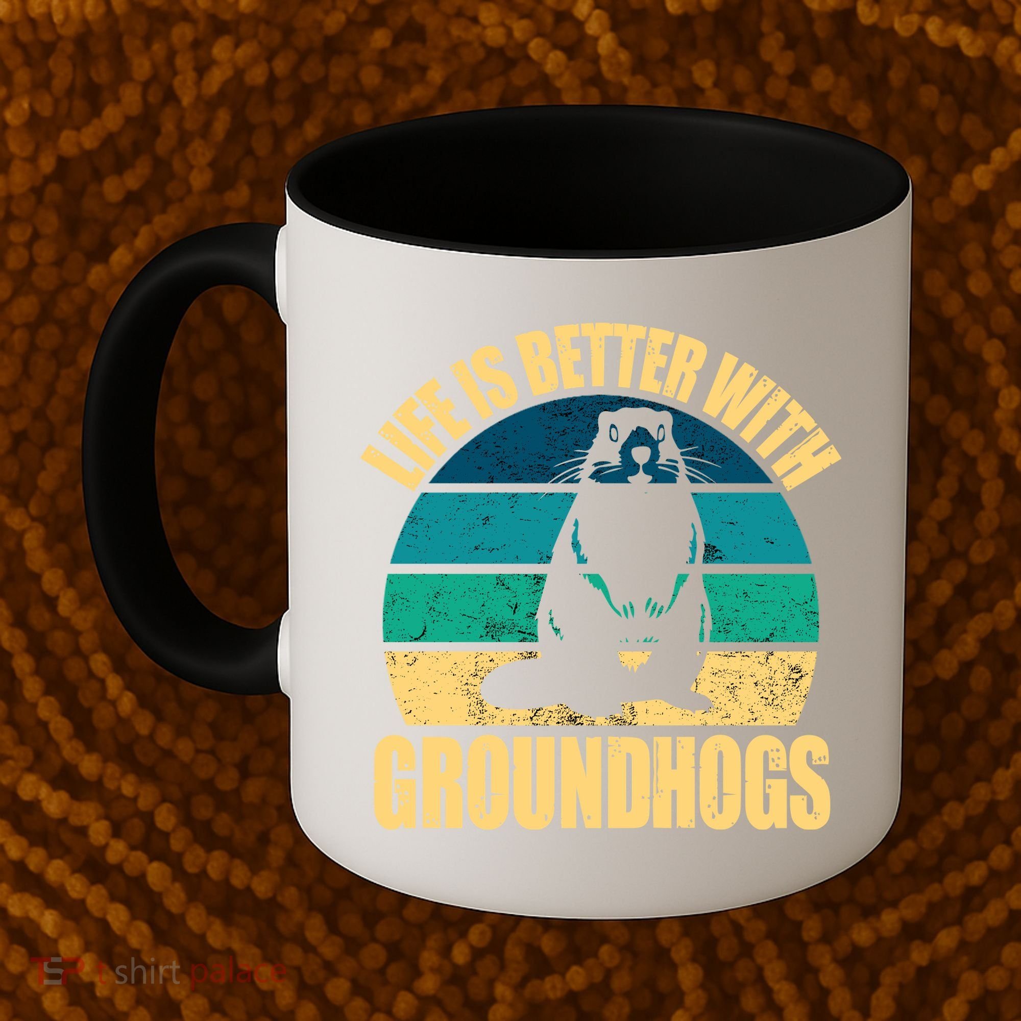 Life Is Better With Groundhogs Coffee Mug