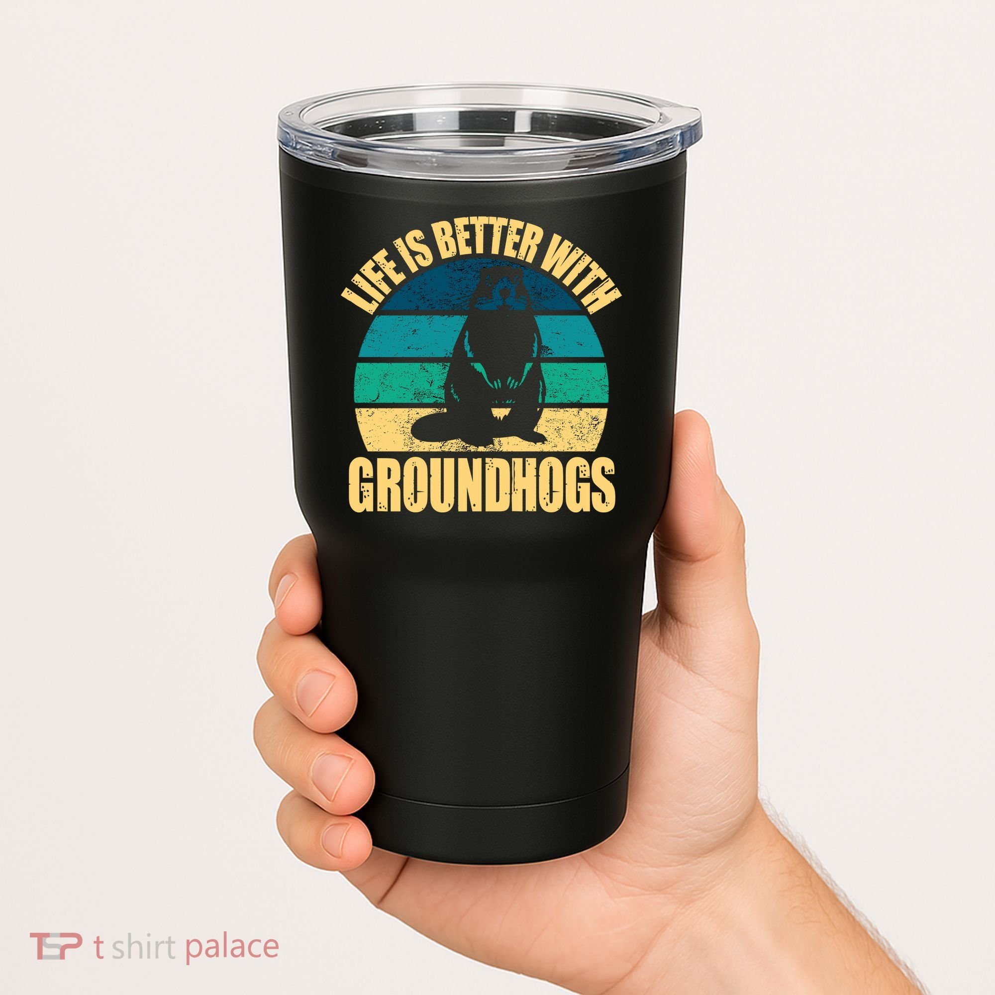 Life Is Better With Groundhogs Tumbler