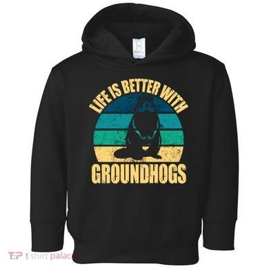 Life Is Better With Groundhogs Toddler Hoodie