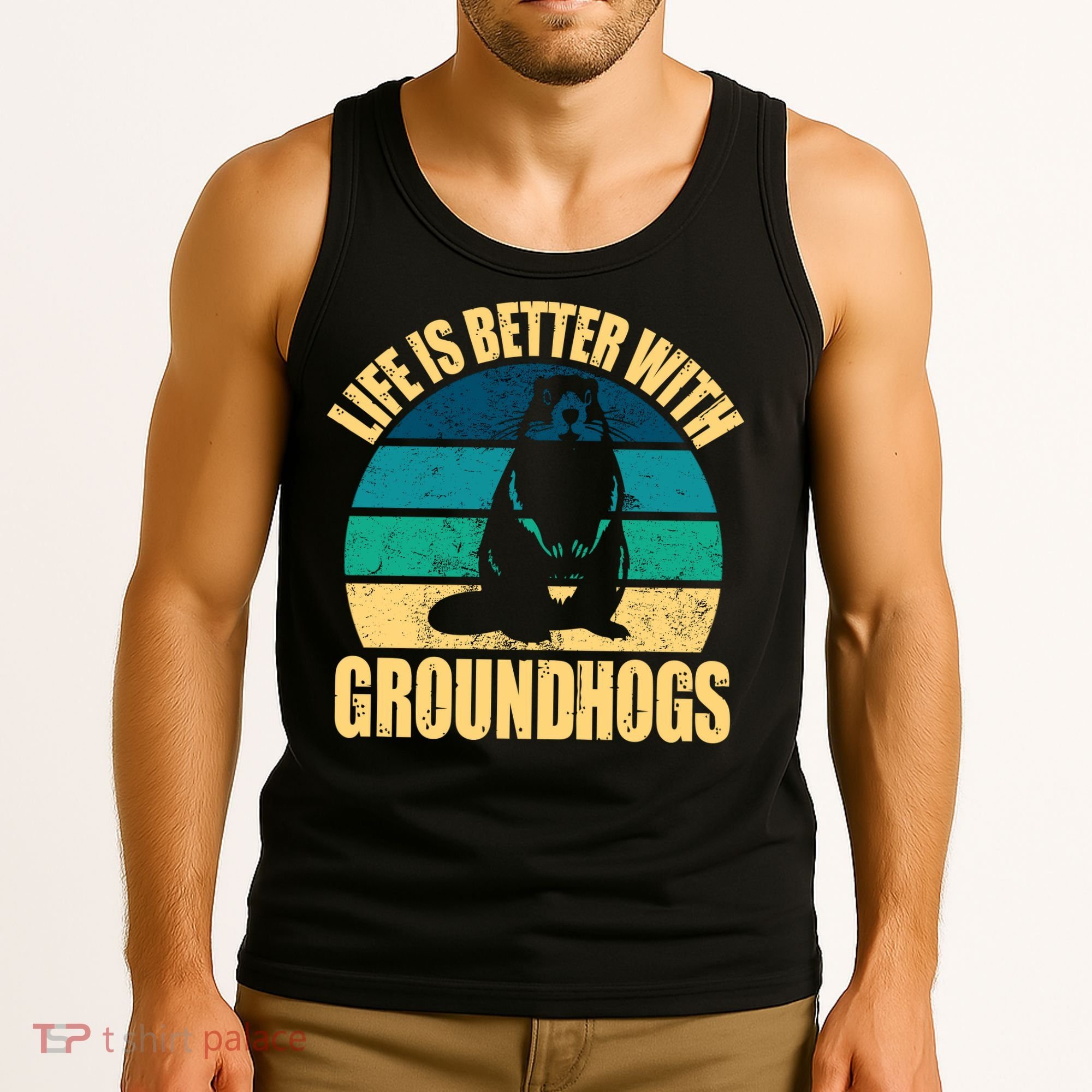 Life Is Better With Groundhogs Tank Top