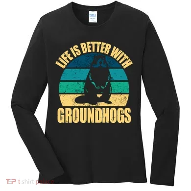Life Is Better With Groundhogs Women's Long Sleeve Shirt