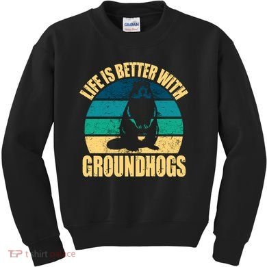 Life Is Better With Groundhogs Kids Sweatshirt