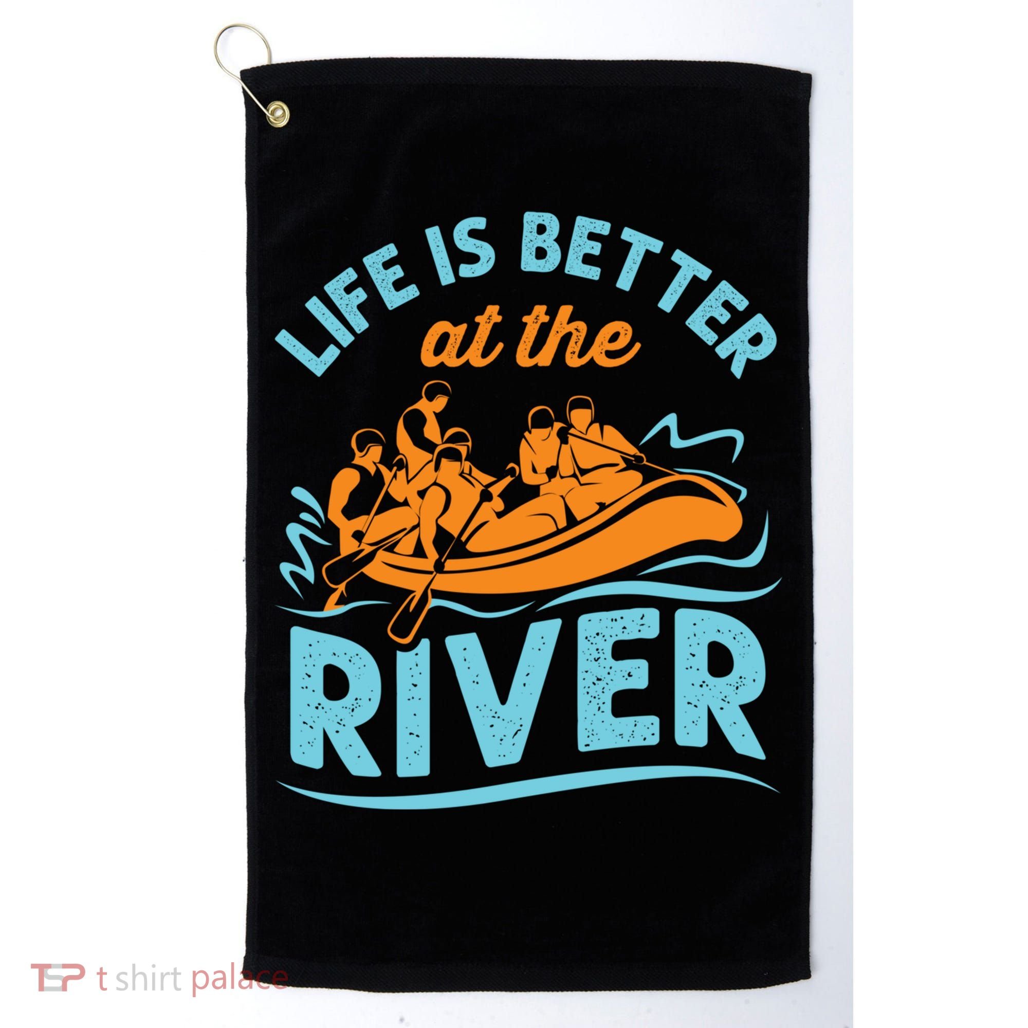 Life Is Better At The River White Water Rafting Cool Gift Golf Towel