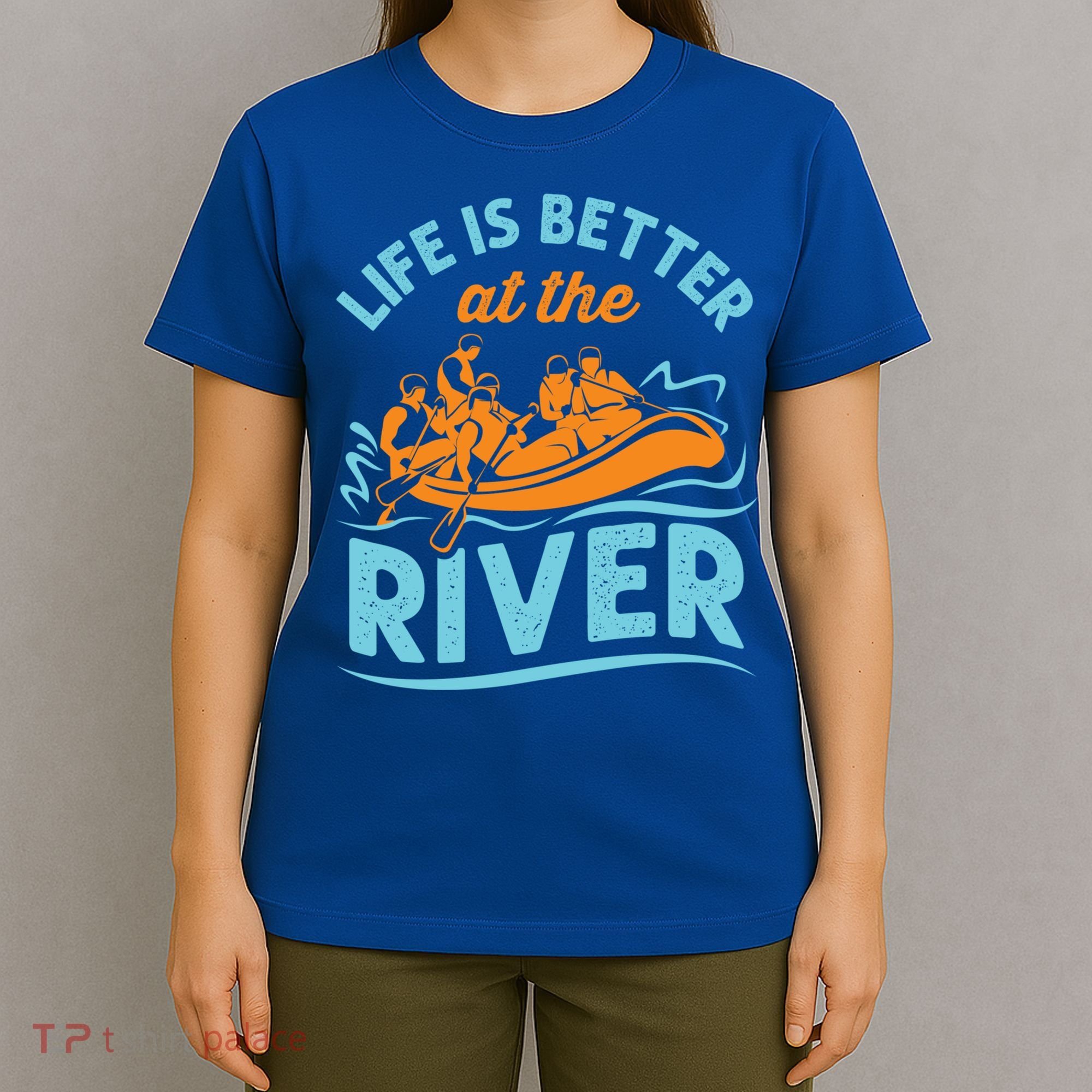 Life Is Better At The River White Water Rafting Cool Gift T-Shirt