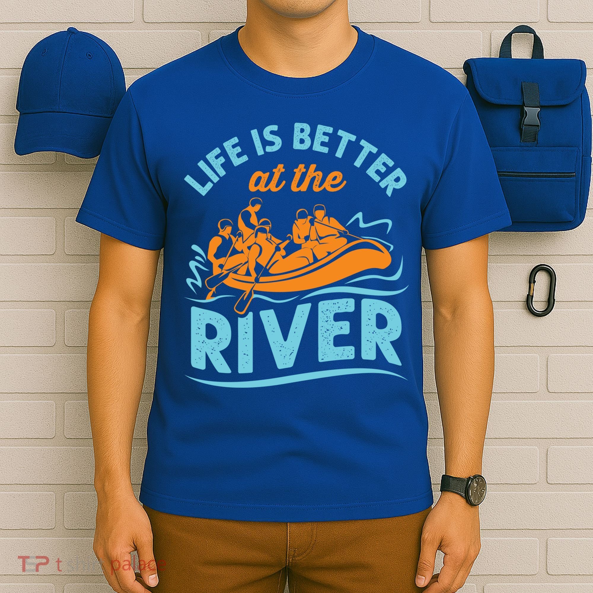Life Is Better At The River White Water Rafting Cool Gift T-Shirt