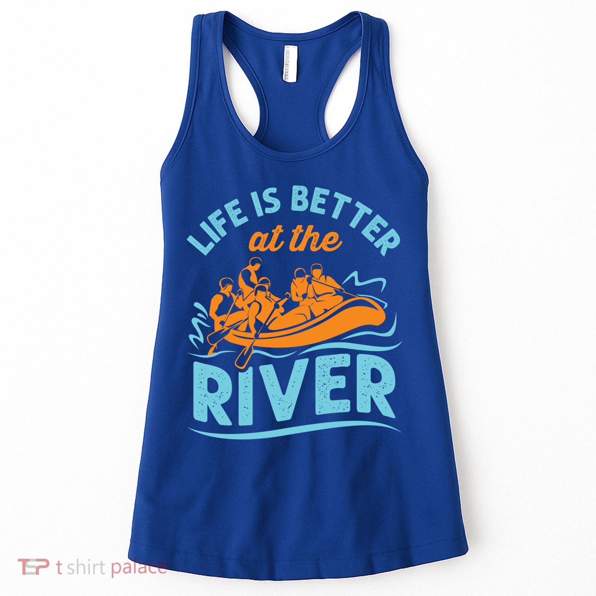 Life Is Better At The River White Water Rafting Cool Gift Women's Tank Top