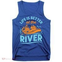 Life Is Better At The River White Water Rafting Cool Gift Tank Top thumb 0