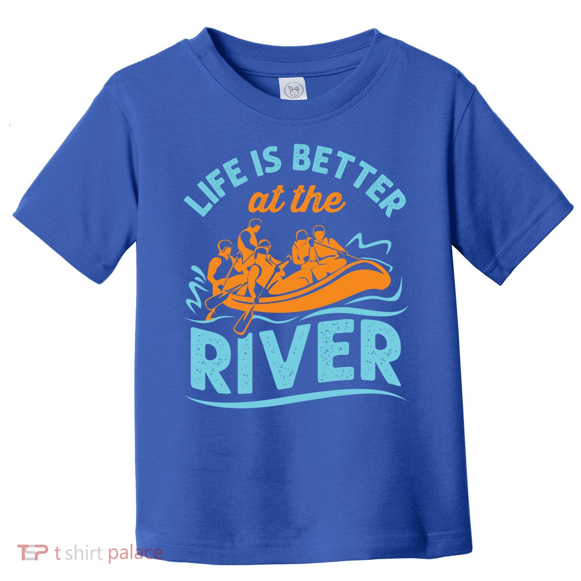Life Is Better At The River White Water Rafting Cool Gift Toddler T-Shirt