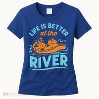Life Is Better At The River White Water Rafting Cool Gift Women's T-Shirt thumb 0