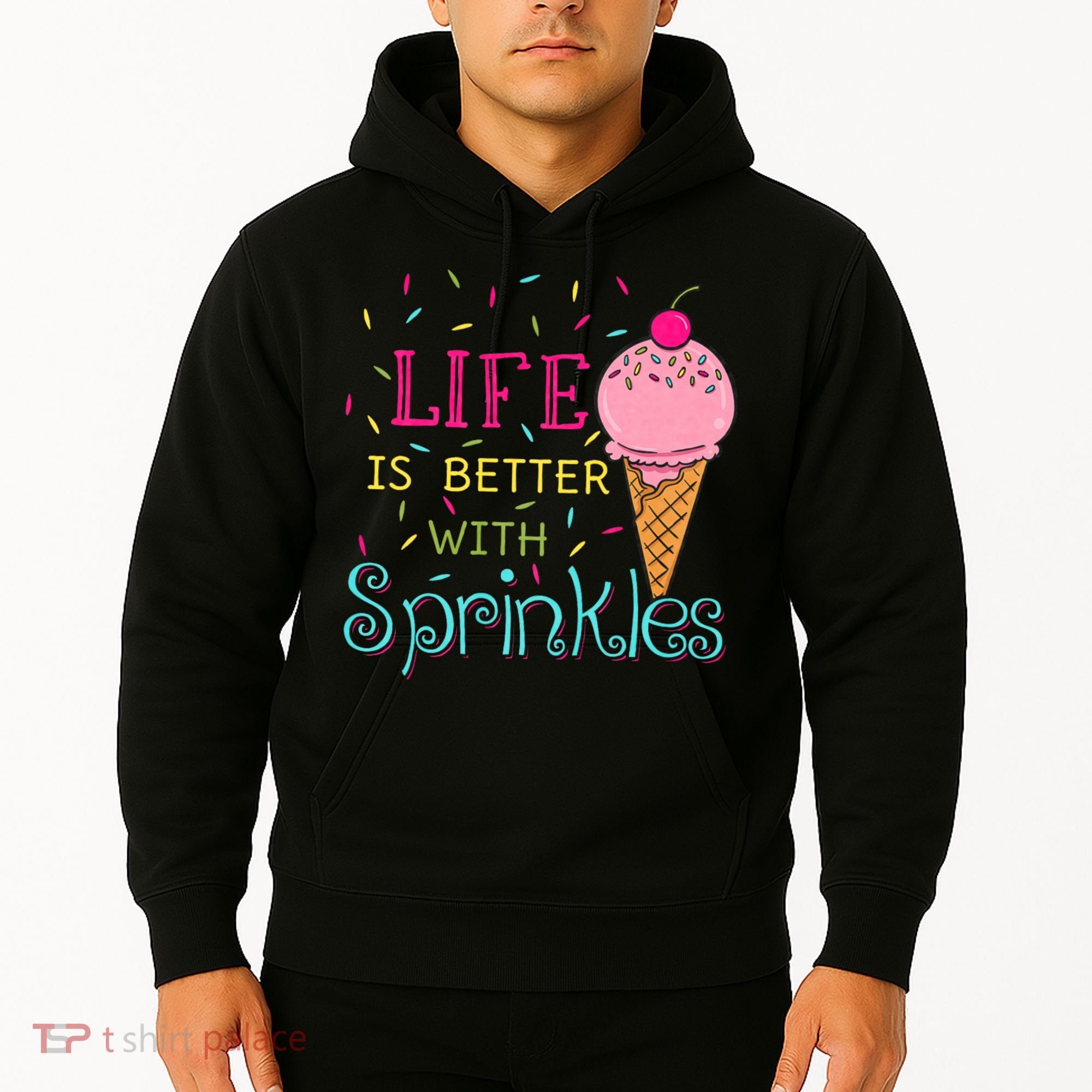 Life Is Better With Sprinkles Sweet Ice Cream Lover Hoodie