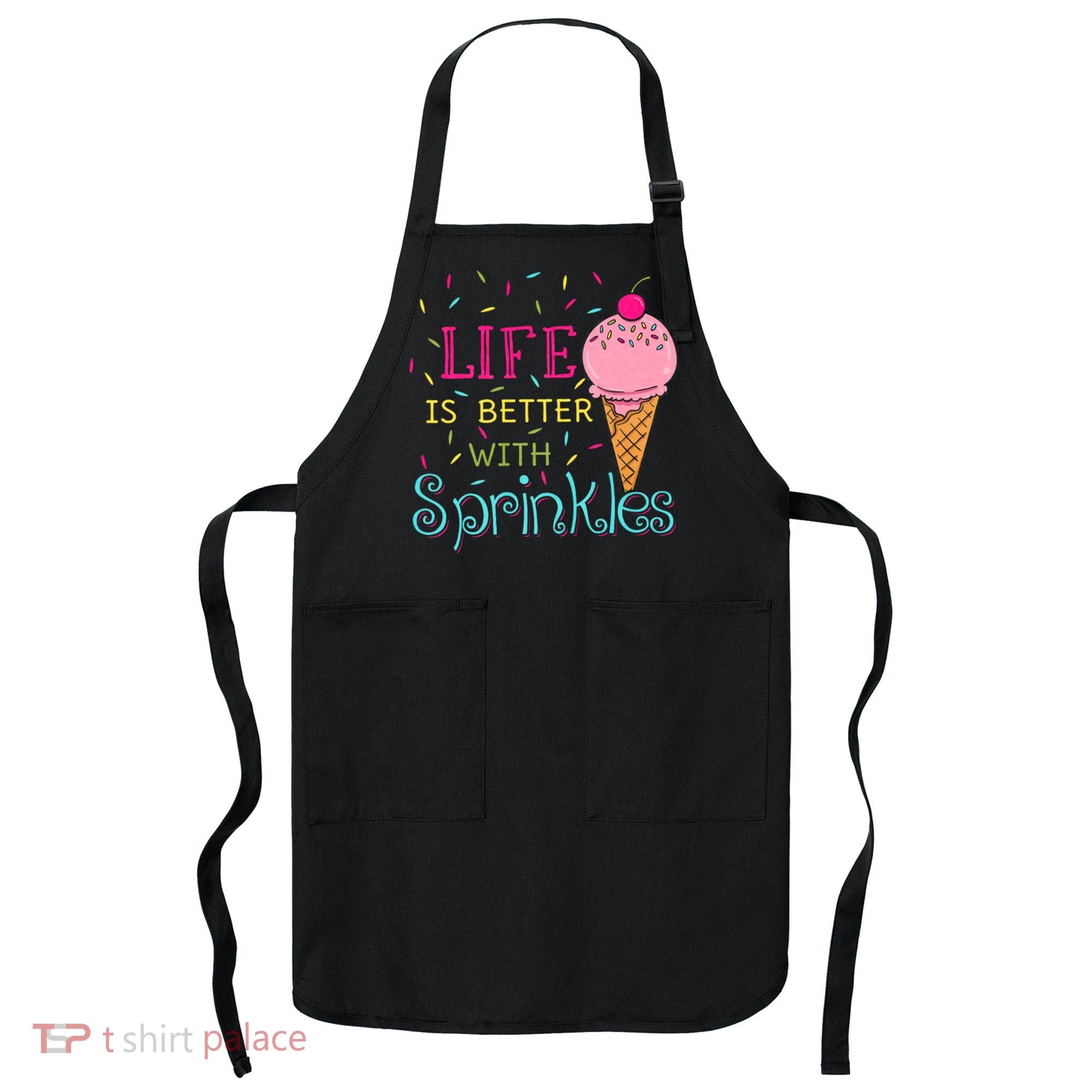 Life Is Better With Sprinkles Sweet Ice Cream Lover Apron