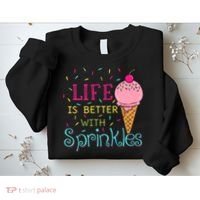 Life Is Better With Sprinkles Sweet Ice Cream Lover Sweatshirt thumb 2