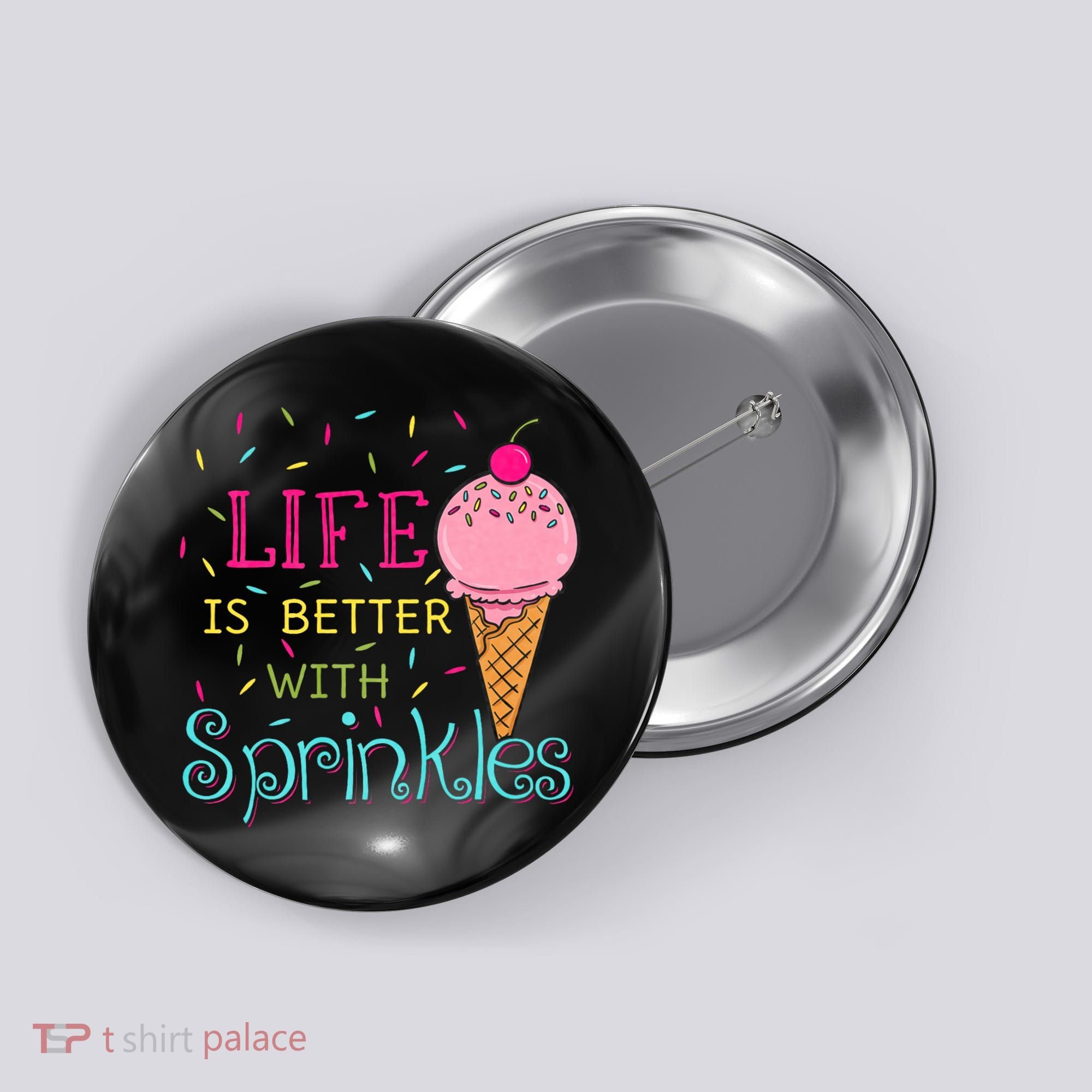 Life Is Better With Sprinkles Sweet Ice Cream Lover Button