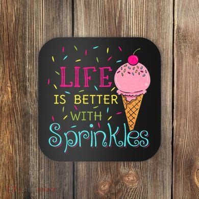Life Is Better With Sprinkles Sweet Ice Cream Lover Coaster