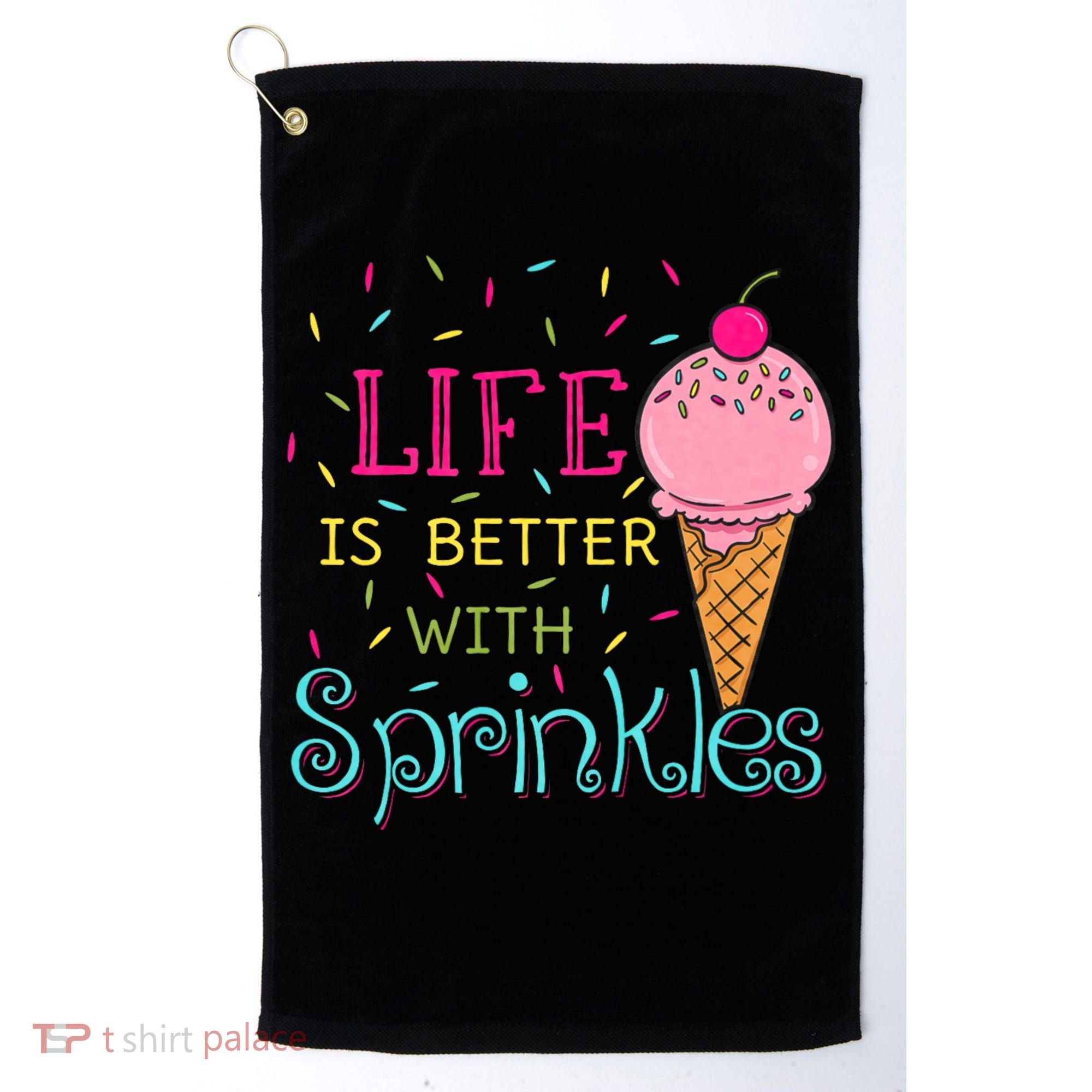 Life Is Better With Sprinkles Sweet Ice Cream Lover Golf Towel