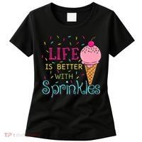 Life Is Better With Sprinkles Sweet Ice Cream Lover Women's T-Shirt thumb 0