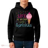 Life Is Better With Sprinkles Sweet Ice Cream Lover Kids Hoodie thumb 4