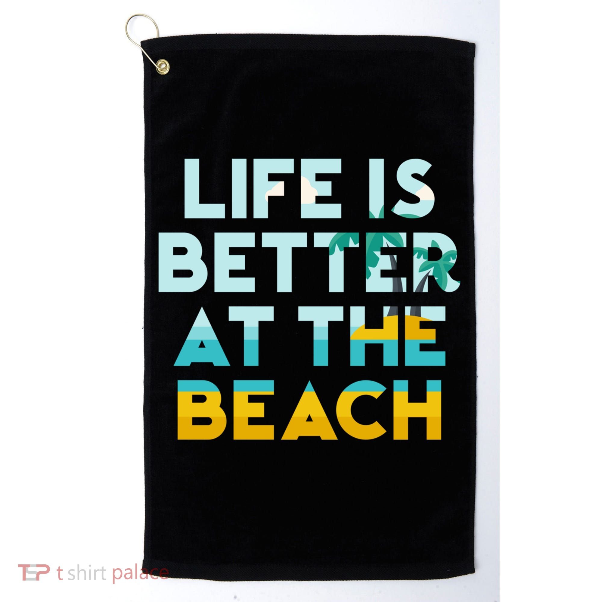 Life Is Better At The Beach Gift Cute Summer Vacation Gift Golf Towel