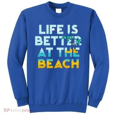 Life Is Better At The Beach Gift Cute Summer Vacation Gift Sweatshirt