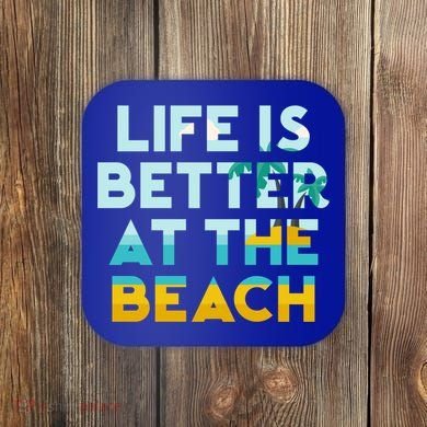 Life Is Better At The Beach Gift Cute Summer Vacation Gift Coaster