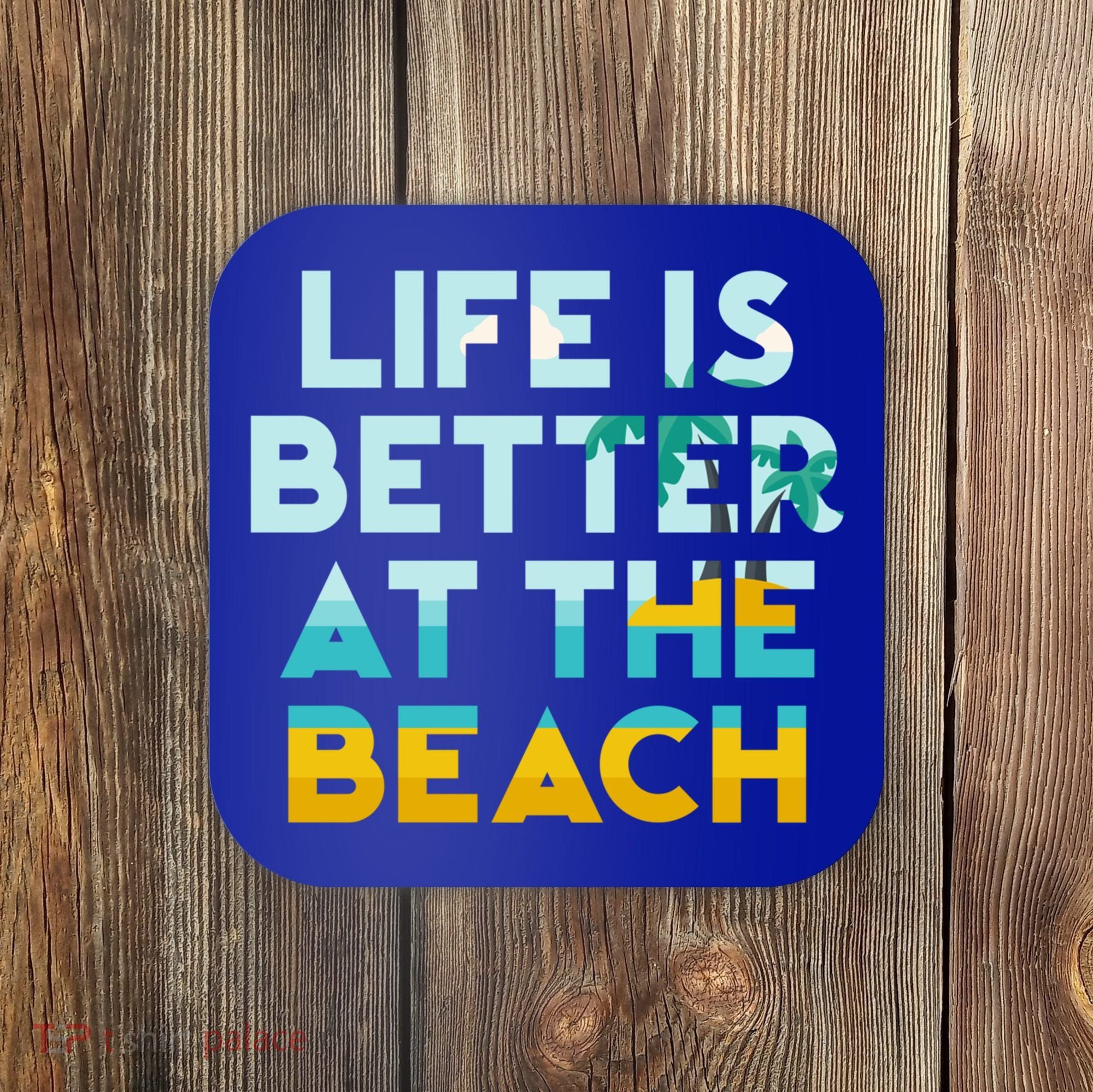 Life Is Better At The Beach Gift Cute Summer Vacation Gift Coaster