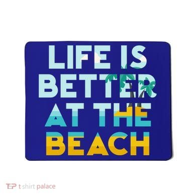 Life Is Better At The Beach Gift Cute Summer Vacation Gift Mousepad