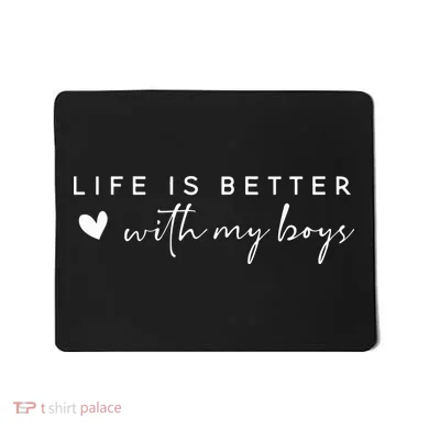 Life Is Better With My Boy Mousepad