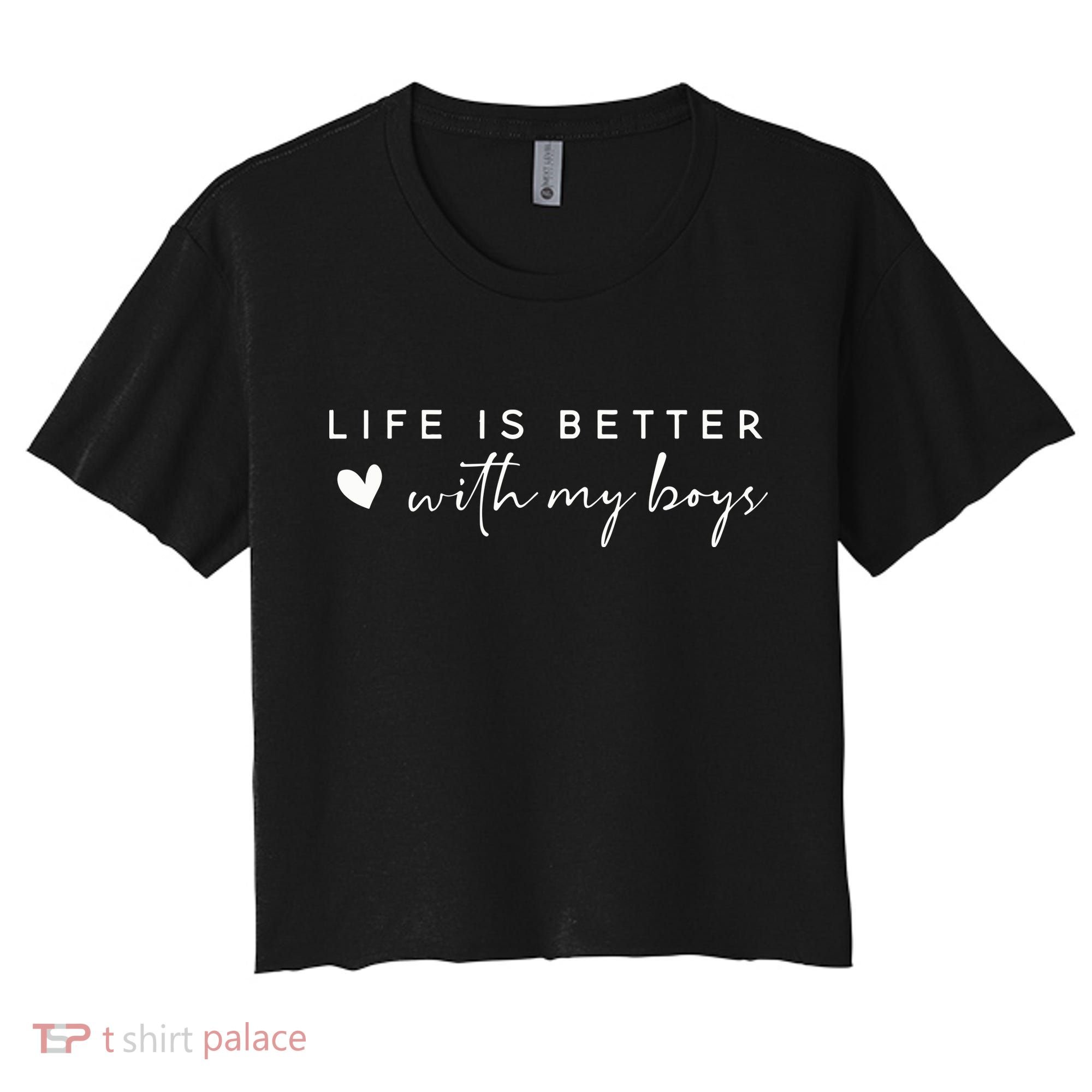 Life Is Better With My Boy Women's Crop Top Tee