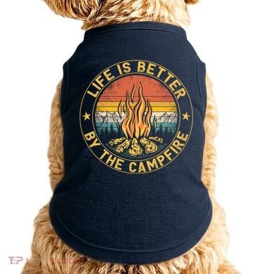 Life Is Better By The Campfire Camping Campfire Gift For Camper Doggie Tank