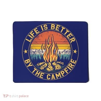 Life Is Better By The Campfire Camping Campfire Gift For Camper Mousepad