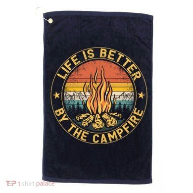 Life Is Better By The Campfire Camping Campfire Gift For Camper Golf Towel